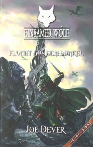 Einsamer Wolf 01 - Flucht aus dem Dunkeln: Fantasy-Spielbuch von Mantikore Verlag